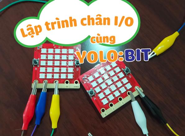 Lập trình chân I/O với Yolo:Bit