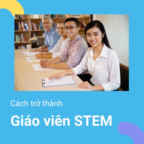 Cách trở thành giáo viên STEM